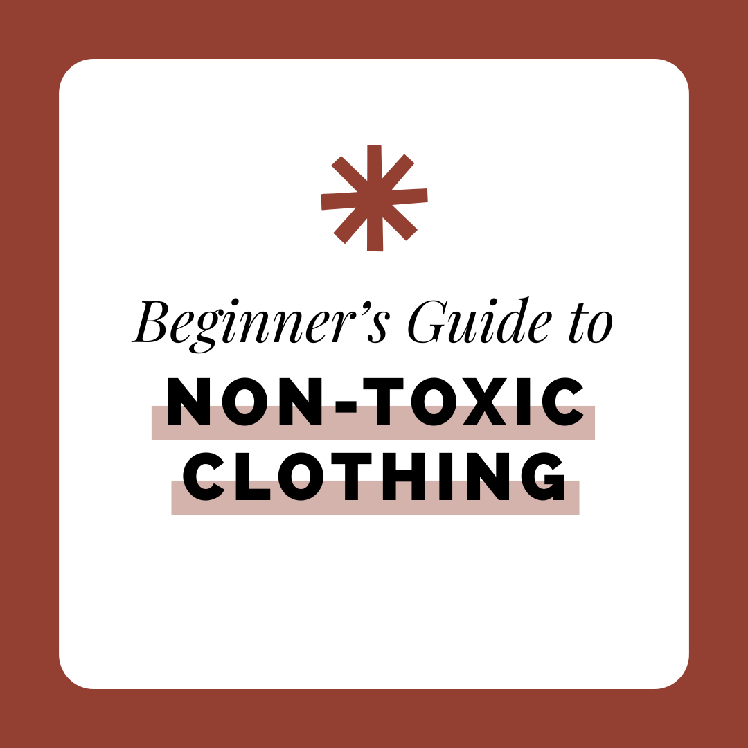 Beginners Guide to Non-Toxic Clothing