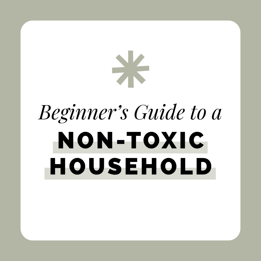 Beginners Guide to a Non-Toxic Household