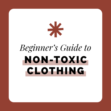 Beginners Guide to Non-Toxic Clothing