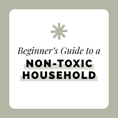 Beginners Guide to a Non-Toxic Household